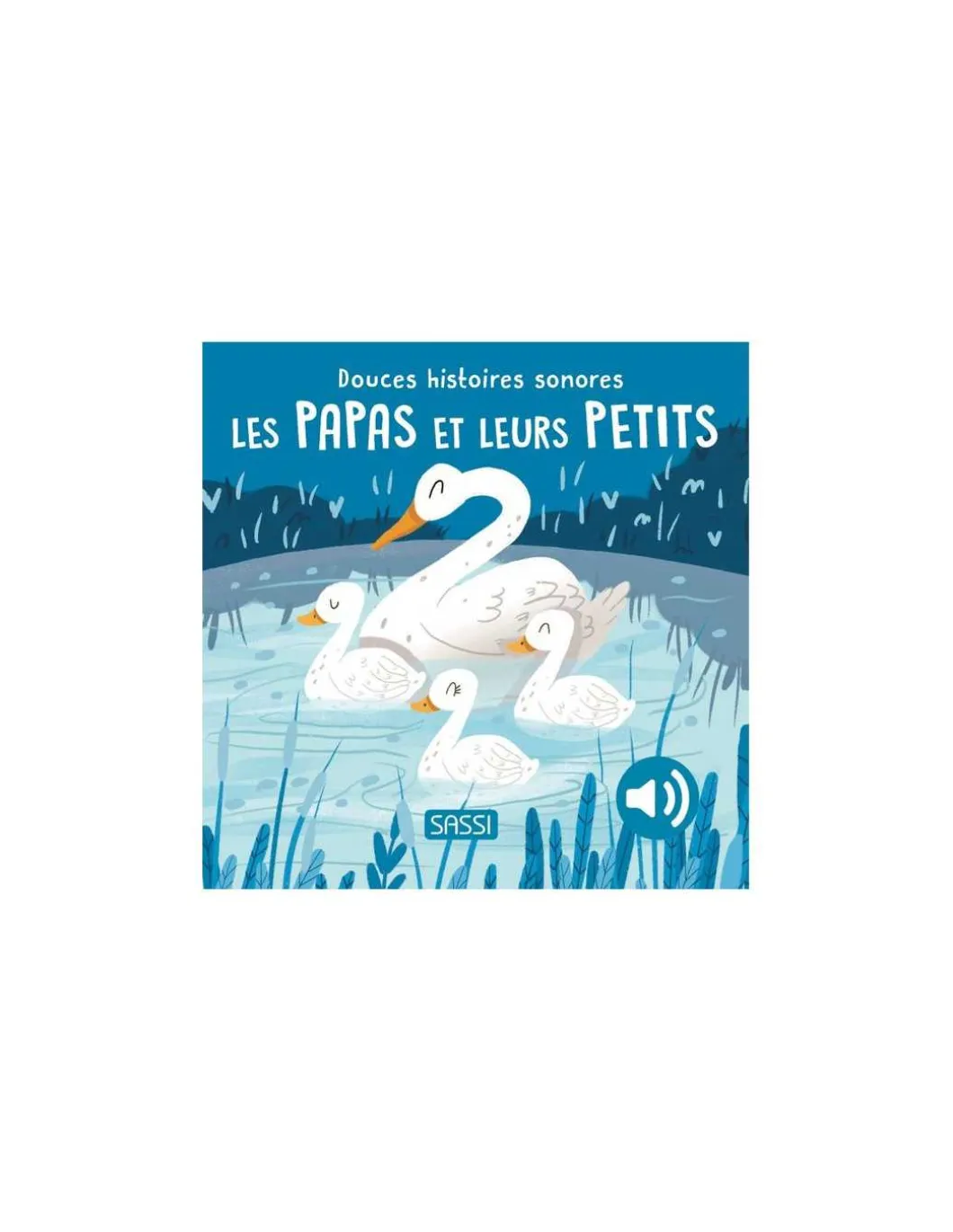 Douces histoires sonores Les papas et leurs petits - Sassi